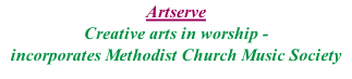 Artserve Creative arts in worship -  incorporates Methodist Church Music Society