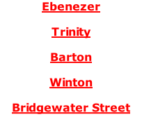 Ebenezer  Trinity  Barton  Winton  Bridgewater Street